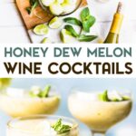 Two photos of honey dew melon wine cocktails with a text overlay for pinterest.