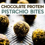 A photo of Chocolate Pistachio Protein Balls on a sheet pan with a text overlay for pinterest.