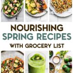 A grid of 6 photos of Nourishing Recipes for Spring with a text overlay for pinterest.