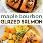 Two photos of maple bourbon glazed salmon with a text overlay for pinterest.
