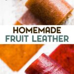 A photo of 2 rolls of homemade fruit leather with a text overlay for pinterest.