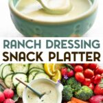 Two photos with a text overlay. Top photo a close-up of a spoon dipped in a bowl of vegan ranch dressing. Bottom photo is and overhead view of round platter filled with fresh cut veggies and bowl of homemade vegan ranch dressing.