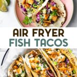 Two photos of air fryer fish tacos with a text overlay for pinterest.