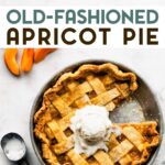 A photo of an ice cream topped Old-Fashioned Apricot Pie with a text overlay for pinterest.