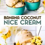 Two photos of banana coconut milk nice cream with a text overlay for pinterest.