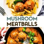 Two photos of vegan mushroom meatballs with a text overlay for pinterest.