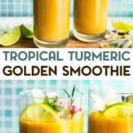 Two photos of glasses of tropical turmeric smoothies with a text overlay for pinterest.