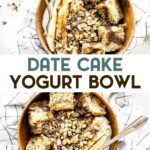 A photo of 2 Date Cake Yogurt Bowls with a text overlay for pinterest.