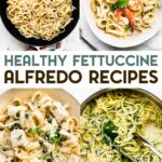 A grid of 4 food photos for Healthy Fettuccine Alfredo recipes with a text overlay for pinterest.