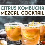 A photo of 3 Citrus Kombucha Mezcal Cocktails with a text overlay for pinterest.