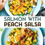 Two photos of Salmon with Peach Salsa with a text overlay for pinterest.