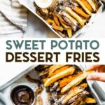 Two photos of sweet potato dessert fries with dipping sauce with a text overlay for pinterest.