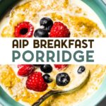 A photo of a bowl of AIP breakfast porridge topped with berries with a text overlay for pinterest.