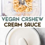 Two photos of Vegan Cashew Cream Sauce with a text overlay for pinterest.