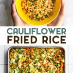 Two photos of Cauliflower Fried Rice with a text overlay for pinterest.