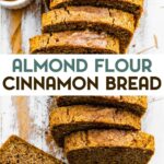 Overhead view cinnamon almond flour bread sliced into thick slices lined up on a cutting board with text overlay for pinterest.
