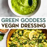 Two photos of Vegan Green Goddess Dressing with a text overlay for pinterest.