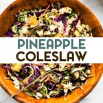 An overhead photo of a wooden serving bowl of Easy Pineapple Coleslaw with a text overlay for pinterest.
