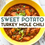 A photo of a yellow bowl of Turkey Mole Sweet Potato Chili with a text overlay for pinterest.