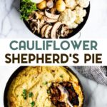 Two photos of Potato & Cauliflower Shepherd's Pie with a text overlay for pinteres.