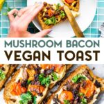 Two photos of Vegan Mushroom Bacon Toast with a text overlay for pinterest.