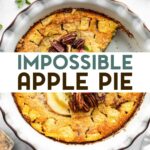 An overhead photo of a Gluten-Free Crustless Impossible Apple Pie in a ceramic pie dish with a text overlay for pinterest.