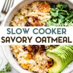 A photo of a bowl of Savory Slow Cooker Oatmeal topped with micro greens, crispy bacon, and avocado slices with a text overlay for pinterest.