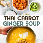 Two photos of Thai Curried Carrot Ginger Soup with a text overlay for pinterest.
