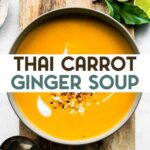 A photo of Thai Curried Carrot Ginger Soup with a text overlay for pinterest.