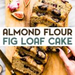 An Almond Flour Fig Loaf Cake sliced into slices sitting on a cutting board with a text overlay for pinterest.