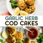 Two photos of Garlic Herb Pan-Fried Cod Cakes with a text overlay for pinterest.