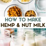 Two photos for a recipe for Homemade Hemp And Nut Milk with at text overlay for pinterest.