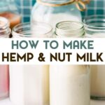 Glass bottles and jars of Homemade Hemp And Nut Milk with a text overlay for pinterest.