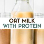 Bottles of homemade oat milk with protein with a text overlay for pinterest.