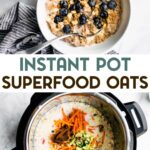 Two photos of Superfood Instant Pot Oatmeal (Gluten-Free) with a text overlay for pinterest.
