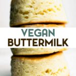 3 stacked gluten-free buttermilk biscuits made with vegan buttermilk with a text overlay for pinterest.