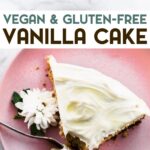 A photo of a slice of Gluten-Free Vegan Vanilla Cake on a pink plate with a text overlay for pinterest.