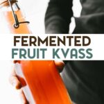 A woman's hand holding a bottle of Homemade Fruit Kvass with a text overlay for pinterest.