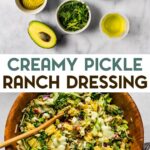 Pickle ranch dressing ingredients and a salad in a wood salad bowl with ranch dressing with a text overlay for pinterest.