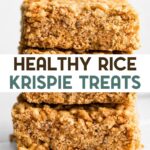Three homemade healthy rice crispy bars sliced and stacked with a text overlay for Pinterest.