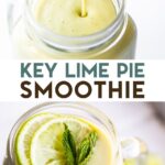 Two photos of Key Lime Pie Smoothie with a text overlay for pinterest.
