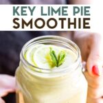 A woman holding a key lime pie smoothie with a text overlay for pinterest.