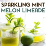 Glasses of Sparkling Mint Melon Limeade with a text overlay for Pinerest.